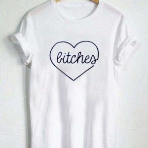 Bitches Love T Shirt