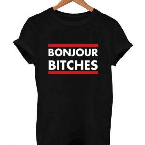 Bonjour Bitches T Shirt