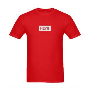 Hey!! T shirt