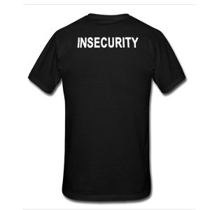 Insecurity T Shirt