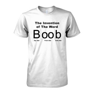 The Invention of The Word Boob T Shirt