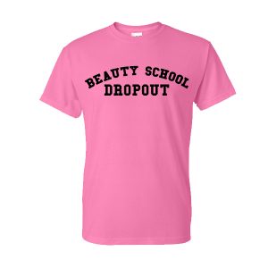 Beauty School Droup Out T-shirt