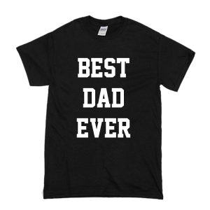 Best Dad Ever T-Shirt