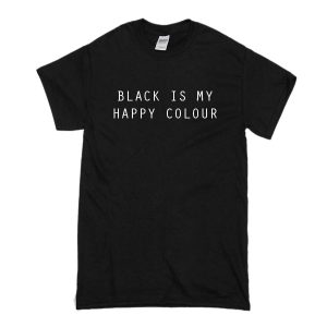 Black Is My Happy Colour T-Shirt