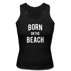 Born On The Beach Tanktop