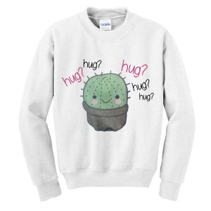 Cactus Hug Hug Hug Sweatshirt