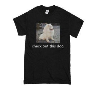 Check Out This Dog T-Shirt