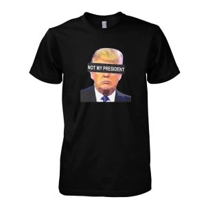 Donald Trump Not My President T-Shirt