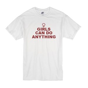 Girls Can Do Anything T-Shirt