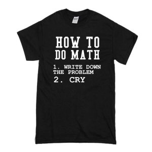 How To Do Math T-Shirt