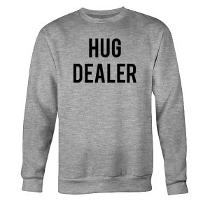 Hug Dealer Sweatshirt