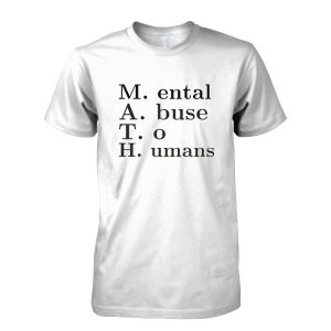 MATH Mental Abuse To Humans T-Shirt