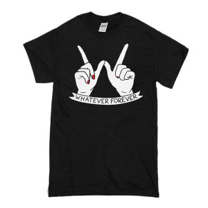 Whatever Forever T-Shirt