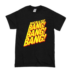 Big Bang Bang Bang Bang T-Shirt