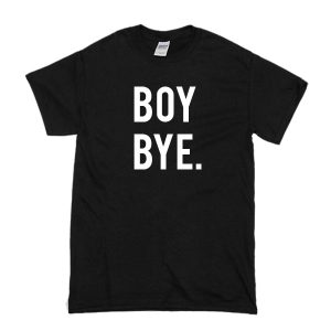 Boy Bye T-Shirt