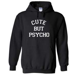 Cute But Psycho Hodie