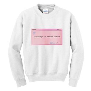 Delete All Emotion Sweatshirt