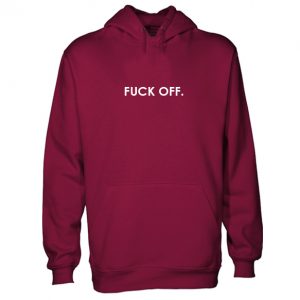 Fuck Off Hoodie