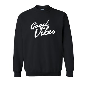 Good Vibes Sweatshirt