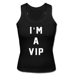 I'm A VIP Tank Top