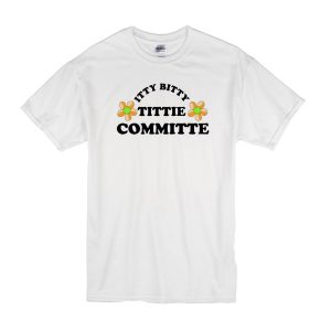 Itty Bitty Tittie Committee T-Shirt