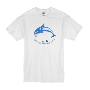 Keep Our Beaches Clean T-Shirt