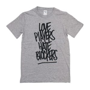Love Players Hate Blockers T-Shirt