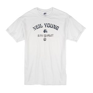Neil Young is my Co Pilot T-Shirt