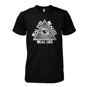 Real Eyes Realize Real Lies T-Shirt