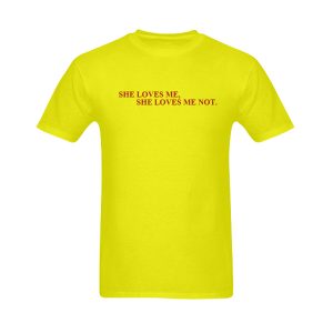 She Loves Me She Loves Me Not T-Shirt