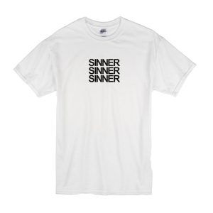 Sinner Sinner Sinner T-Shirt