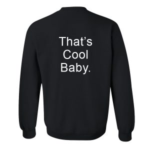 That's Cool Baby Sweatshirt Back