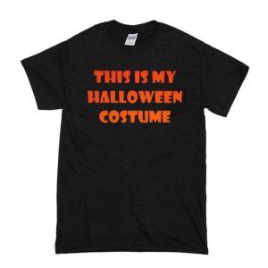 This Is My Halloween Costume T-Shirt