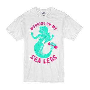 Working On Sea Legs T-Shirt