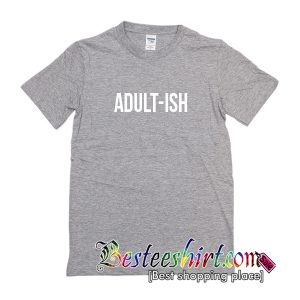Adult Ish T-Shirt