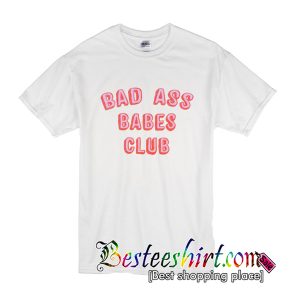 Bad Ass Babes Club T-Shirt