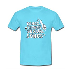 Bongs Thongs Sexual Songs T-Shirt