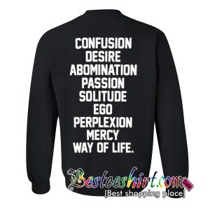 Confusion Desire Abomination Passion Solitude Ego Perplexion Mercy Way Of Life Sweatshirt