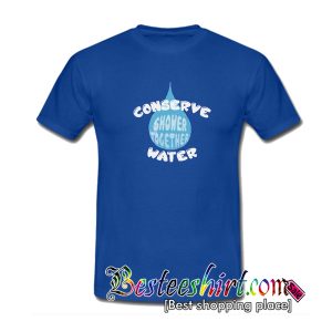 Conserve Water Shower Together T-Shirt