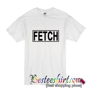 Fetch T-Shirt