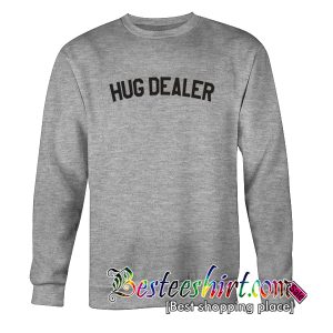 Hug Dealer Sweatshirt