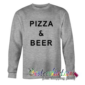 Pizza And Beer Sweatshirt