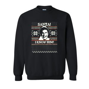 Santa I Know Him SweatshirtSanta I Know Him Sweatshirt