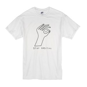 Stay Positive T-Shirt