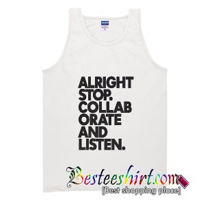 Alright Stop Collaborate And Listen Tank Top