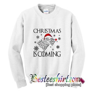 Christmas Is Coming Sweatshirt