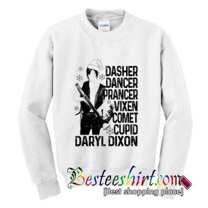 Dasher Dancer Prancer Vixen Comet Cupid Daryl Dixon Sweatshirt