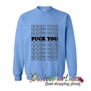 Fuck You Sweatshirt