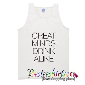 Great Minds Drink Alike Tank Top