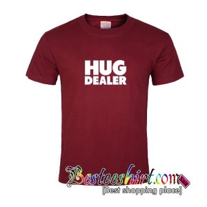 Hug Dealer T-Shirt